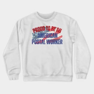 Proud to be an American Postal Worker Crewneck Sweatshirt